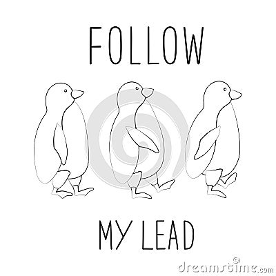 Typographic slogan follow me. Penguins follow each other. Vector illustration Vector Illustration